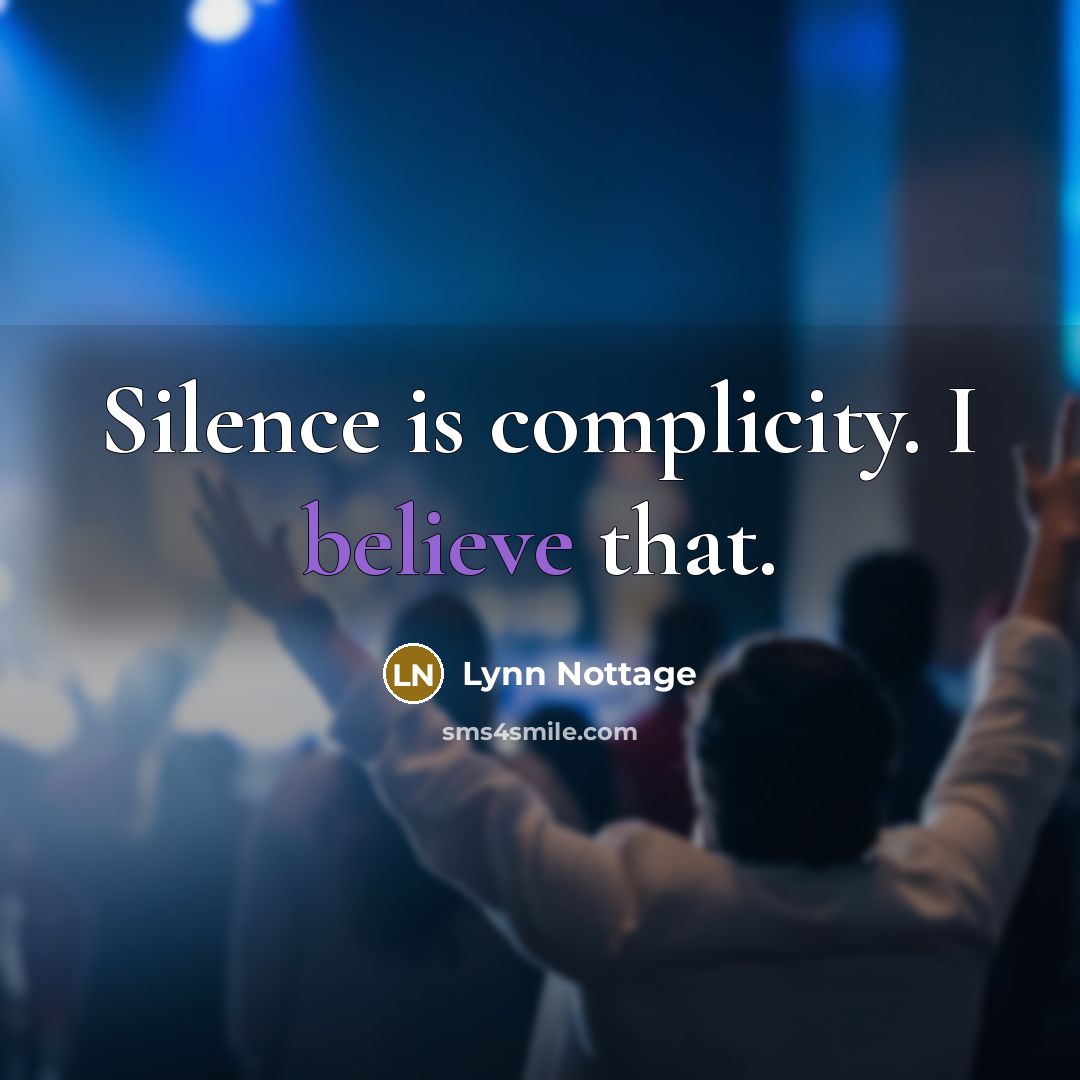 “Silence is complicity. I believe that.…” quote by Lynn Nottage