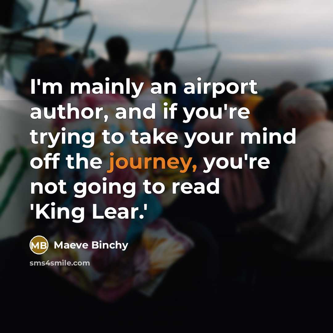 “I'm mainly an airport author, and if you're trying to…” quote by Maeve Binchy