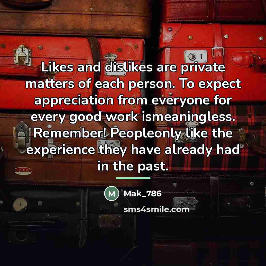 “Likes and dislikes are private matters of each person. To…” quote by Mak_786