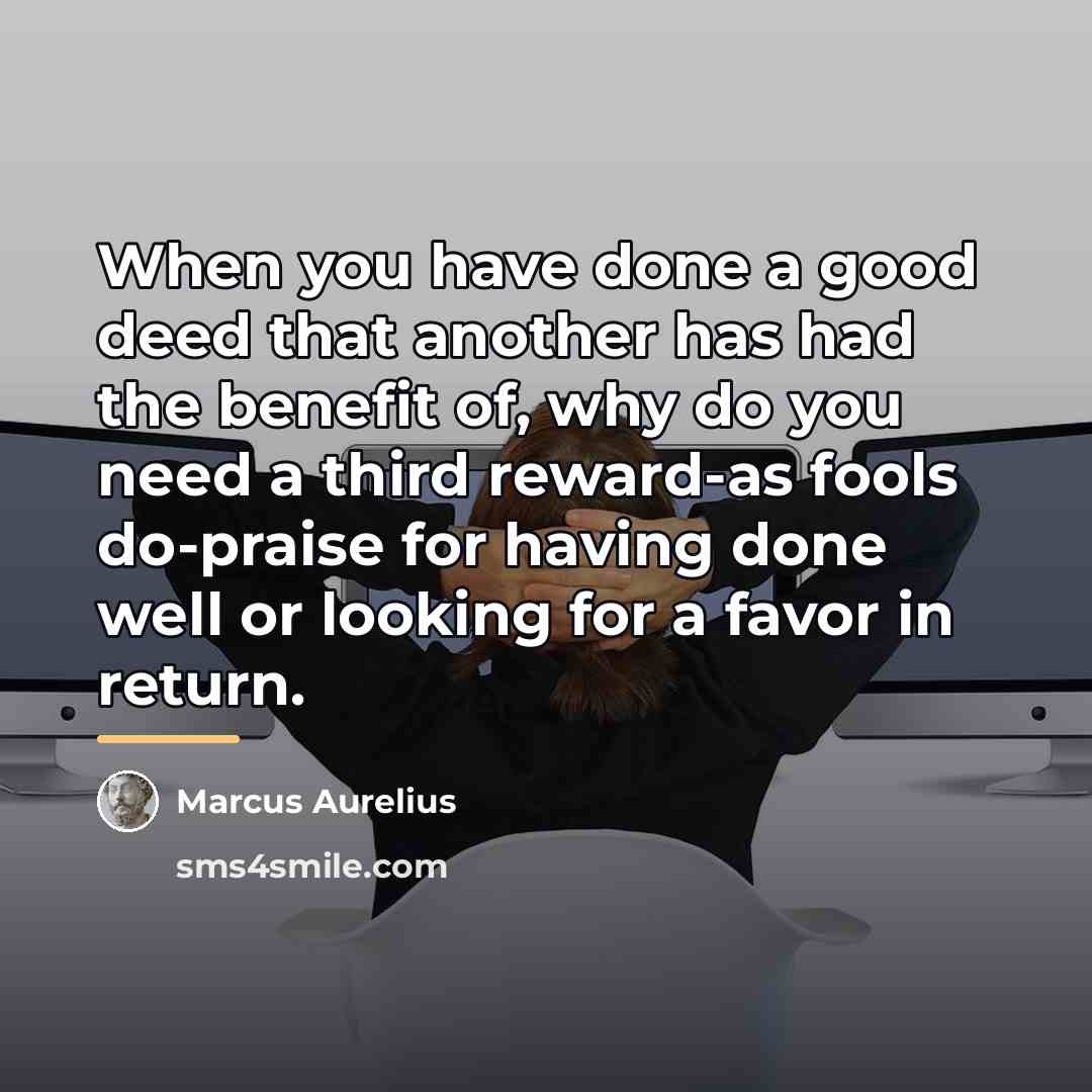 “When you have done a good deed that another has…” quote by Marcus Aurelius
