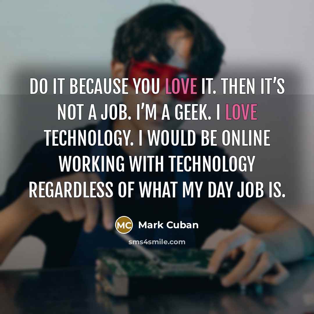 “Do it because you love it. Then it’s not a…” quote by Mark Cuban