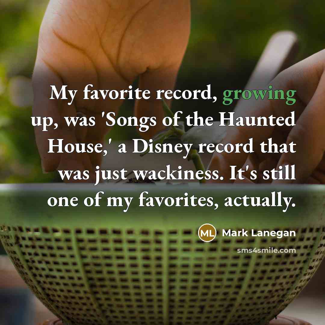 “My favorite record, growing up, was 'Songs of the Haunted…” quote by Mark Lanegan
