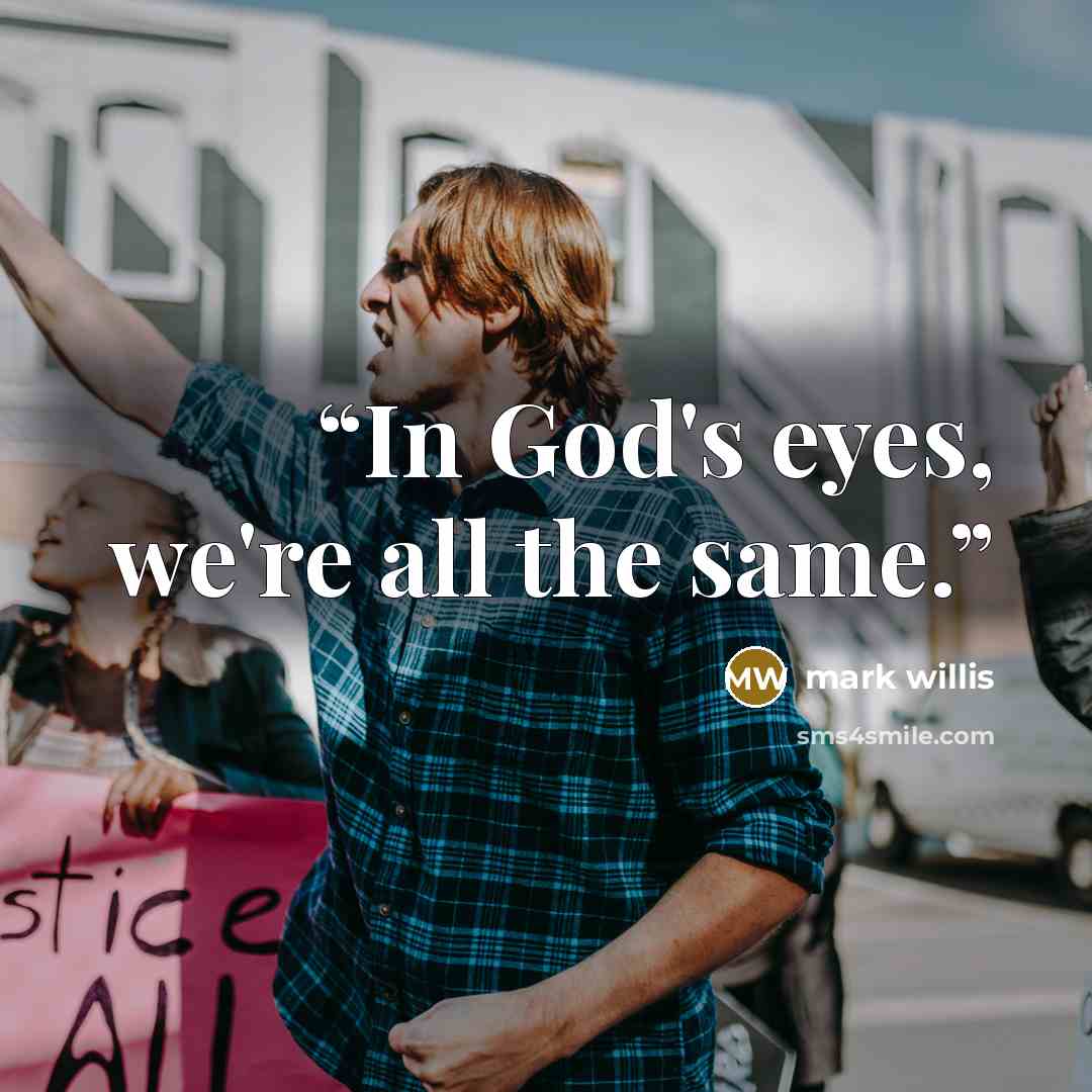“In God's eyes, we're all the same.” quote by mark willis