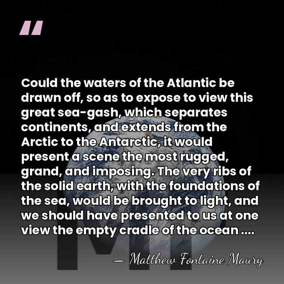 Could the waters of the Atlantic be drawn off, so as to&hellip; - Matthew Fontaine Maury