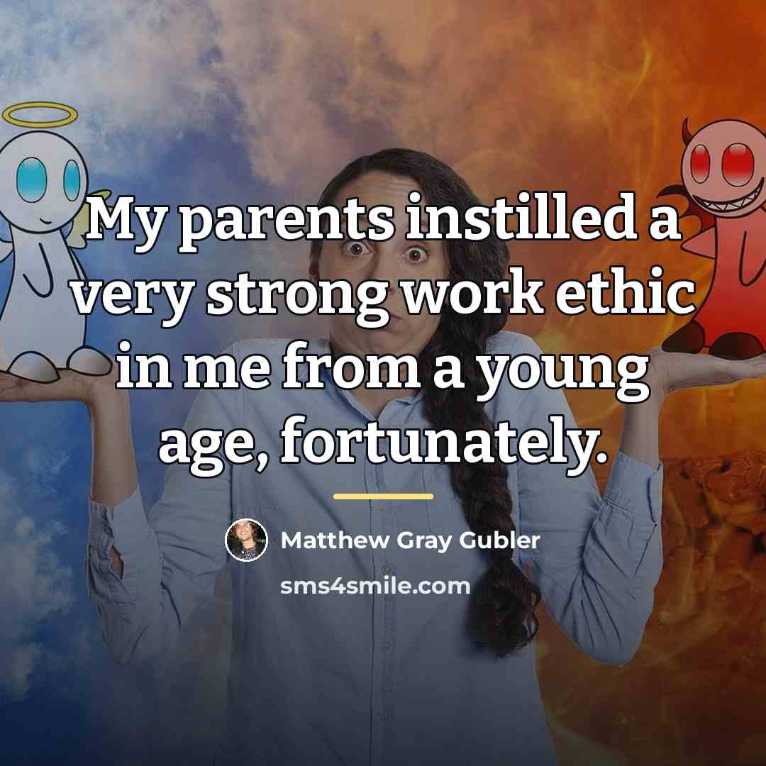 “My parents instilled a very strong work ethic in me…” quote by Matthew Gray Gubler