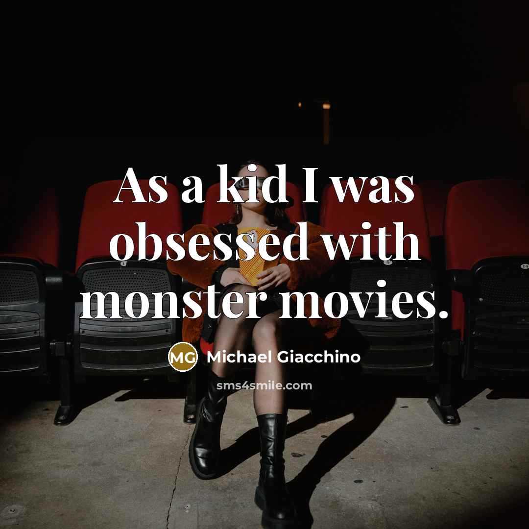 “As a kid I was obsessed with monster movies.…” quote by Michael Giacchino