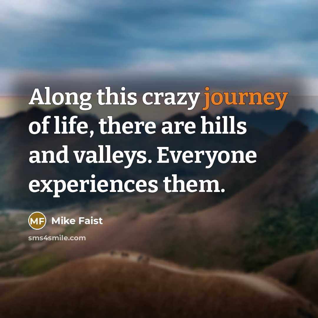 “Along this crazy journey of life, there are hills and…” quote by Mike Faist