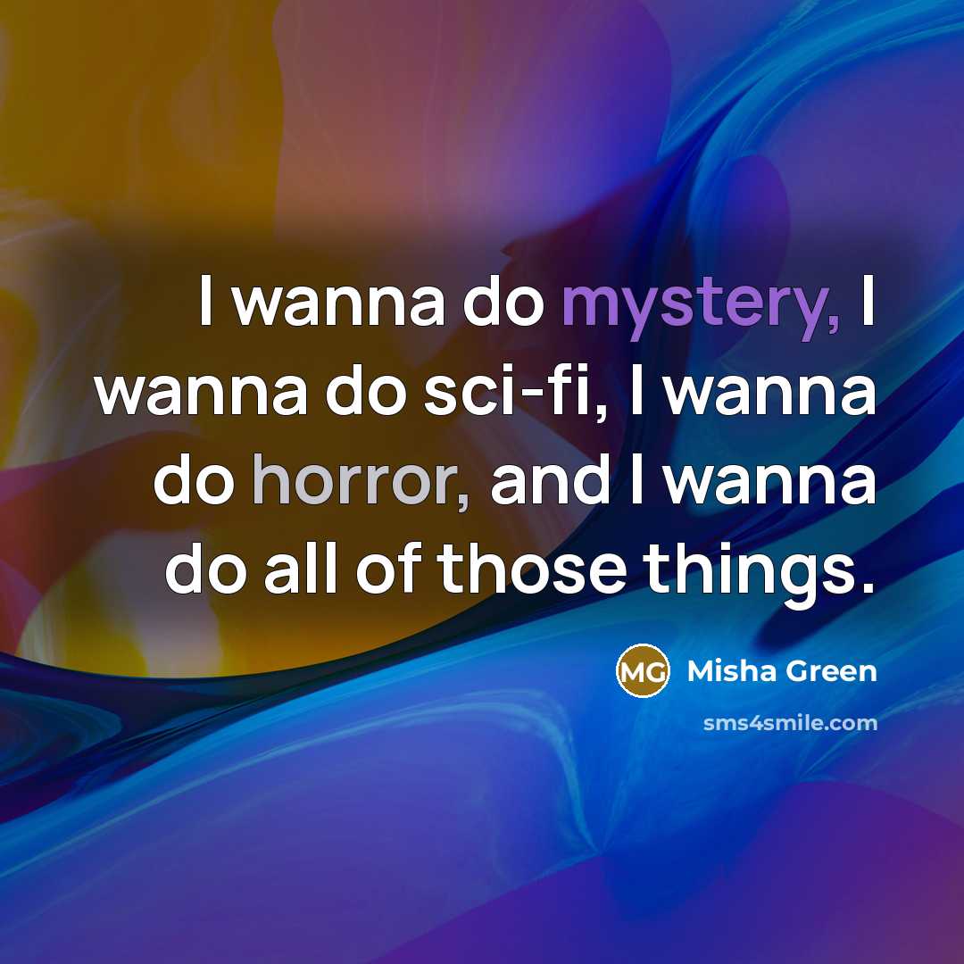 “I wanna do mystery, I wanna do sci-fi, I wanna…” quote by Misha Green