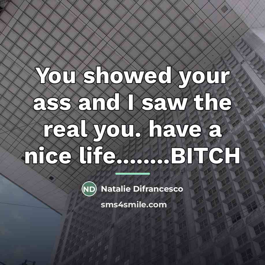 “You showed your ass and I saw the real you.…” quote by Natalie Difrancesco