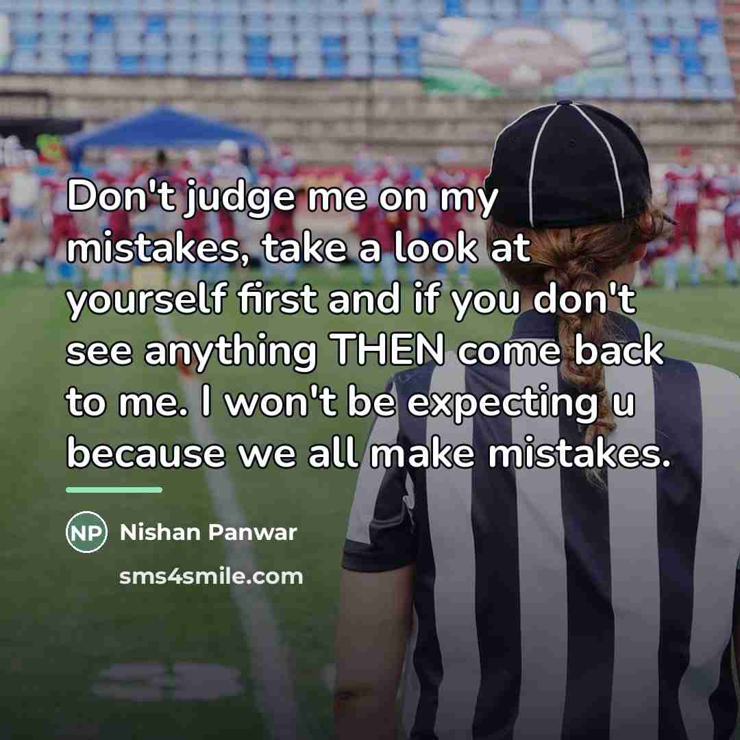“Don't judge me on my mistakes, take a look at…” quote by Nishan Panwar