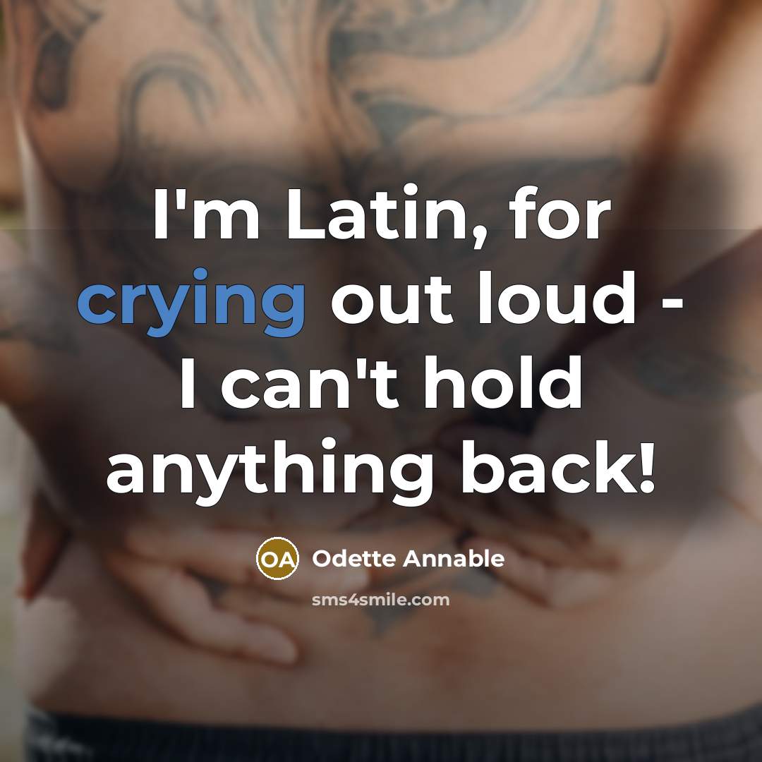 “I'm Latin, for crying out loud - I can't hold…” quote by Odette Annable