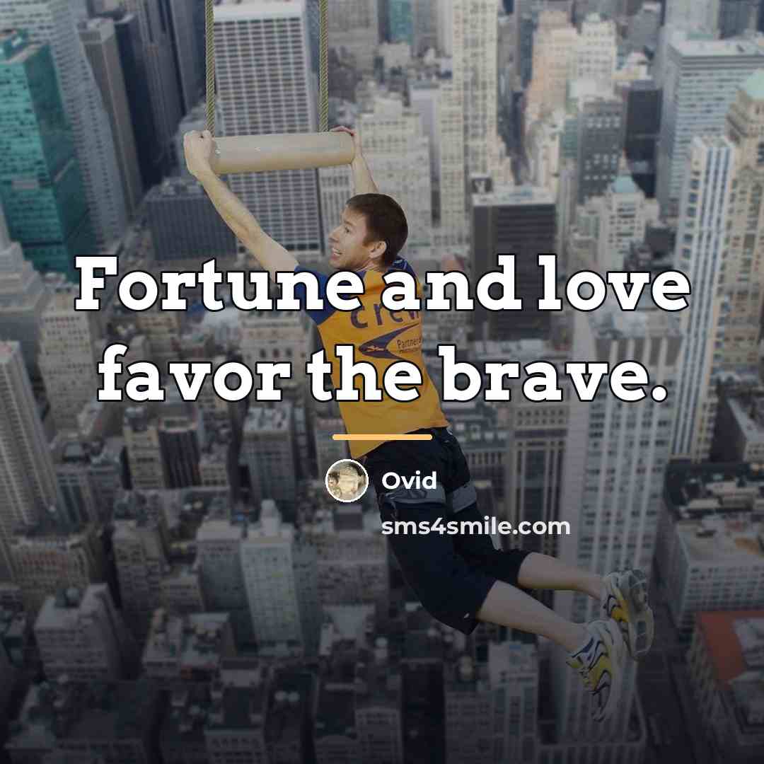 “Fortune and love favor the brave.…” quote by Ovid