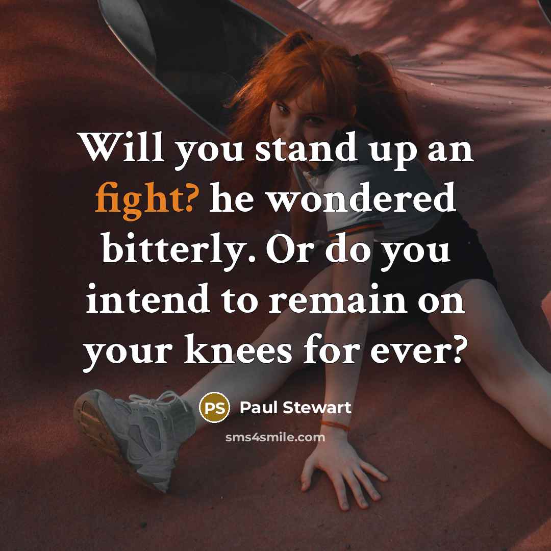 “Will you stand up an fight? he wondered bitterly. Or…” quote by Paul Stewart