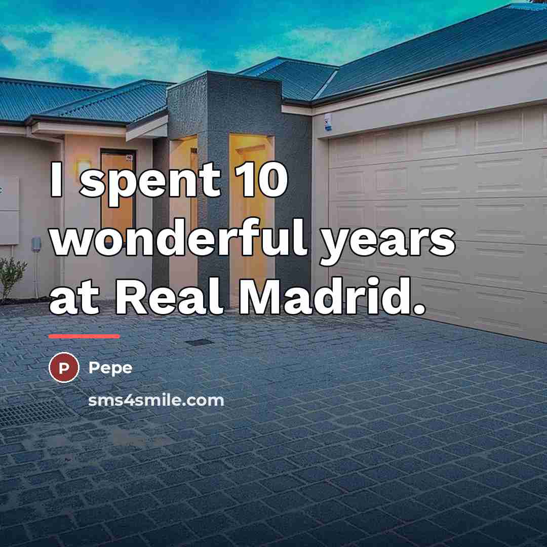 “I spent 10 wonderful years at Real Madrid.…” quote by Pepe