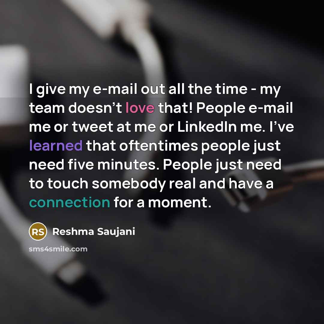 “I give my e-mail out all the time - my…” quote by Reshma Saujani