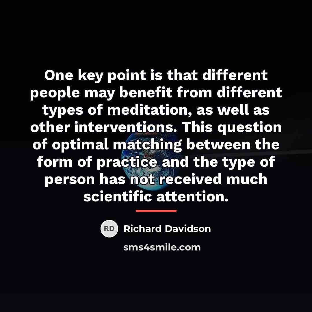 “One key point is that different people may benefit from…” quote by Richard Davidson