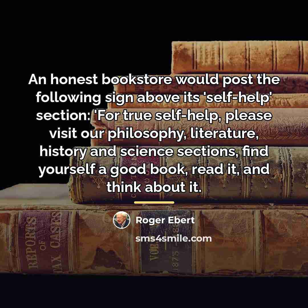 “An honest bookstore would post the following sign above its…” quote by Roger Ebert