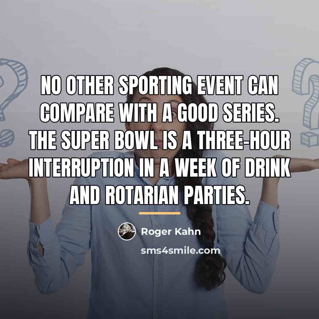 “No other sporting event can compare with a good Series.…” quote by Roger Kahn