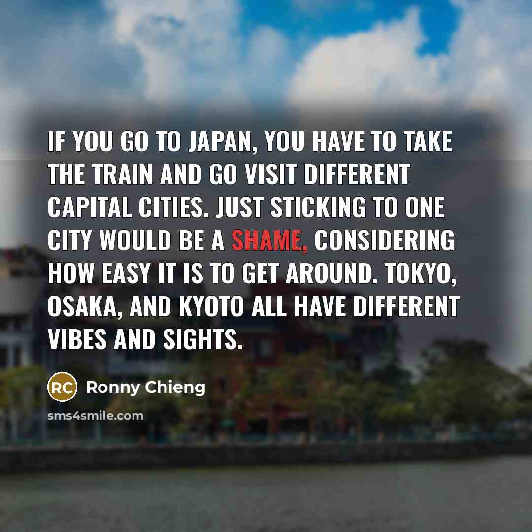 “If you go to Japan, you have to take the…” quote by Ronny Chieng