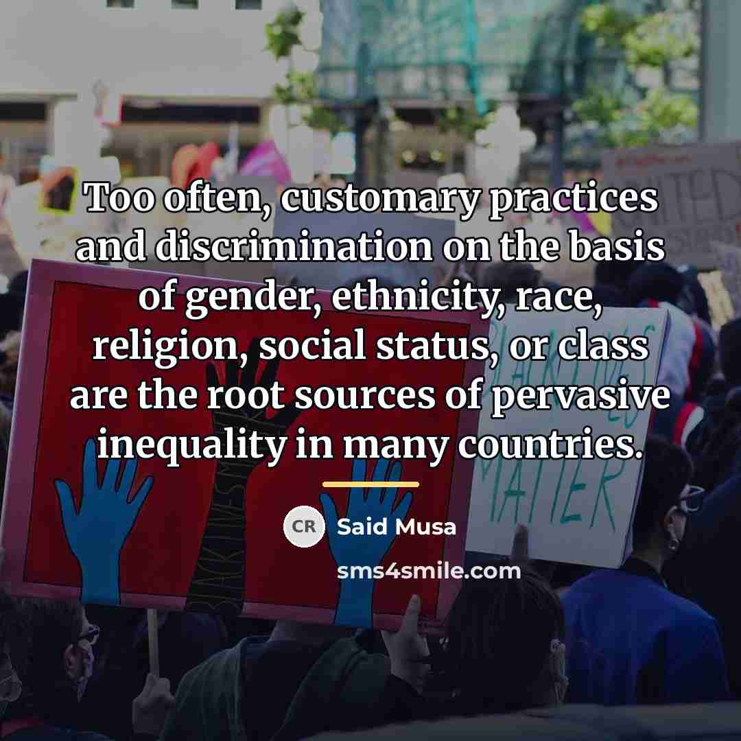 “Too often, customary practices and discrimination on the basis of…” quote by Said Musa
