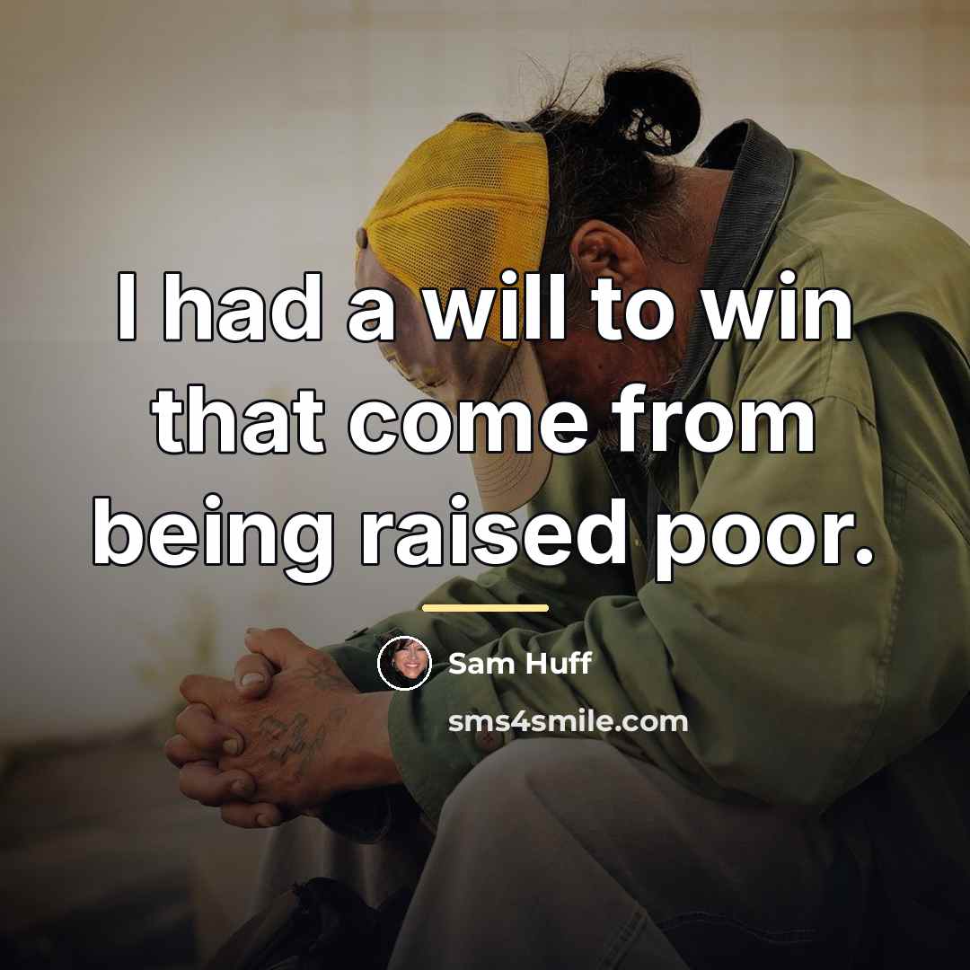 “I had a will to win that come from being…” quote by Sam Huff