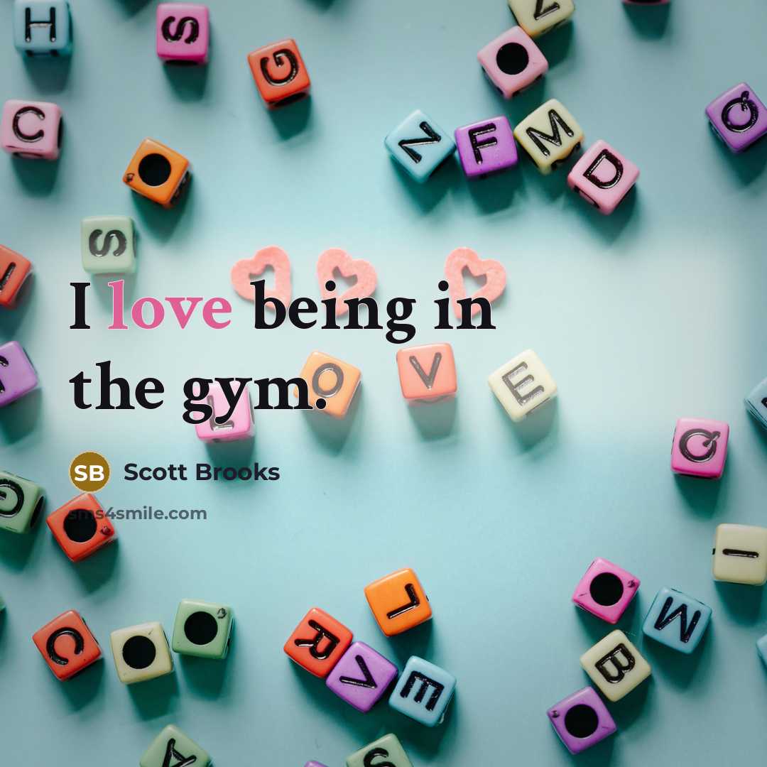 “I love being in the gym.…” quote by Scott Brooks