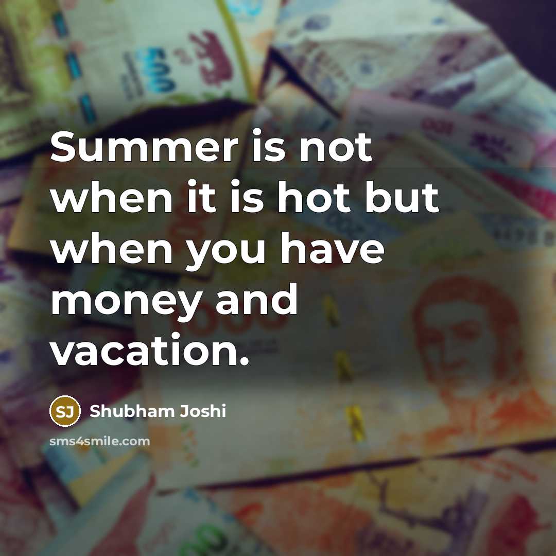 “Summer is not when it is hot but when you…” quote by Shubham Joshi