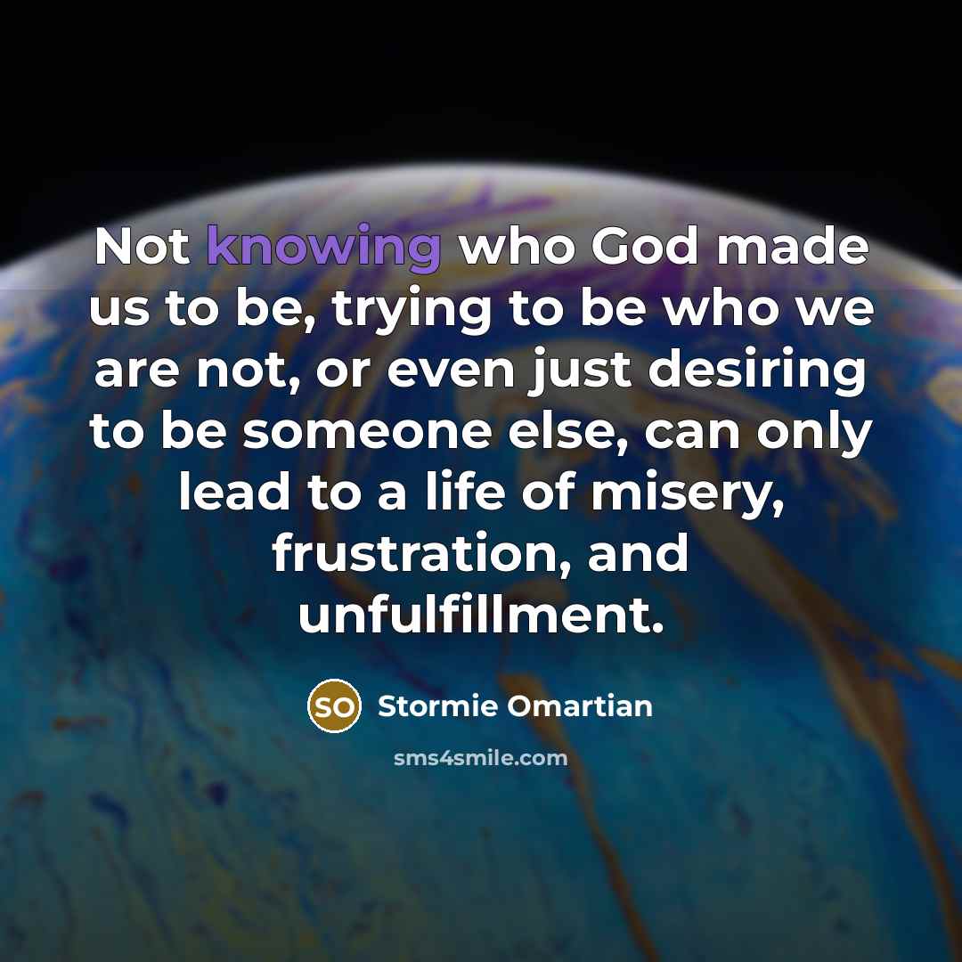 “Not knowing who God made us to be, trying to…” quote by Stormie Omartian