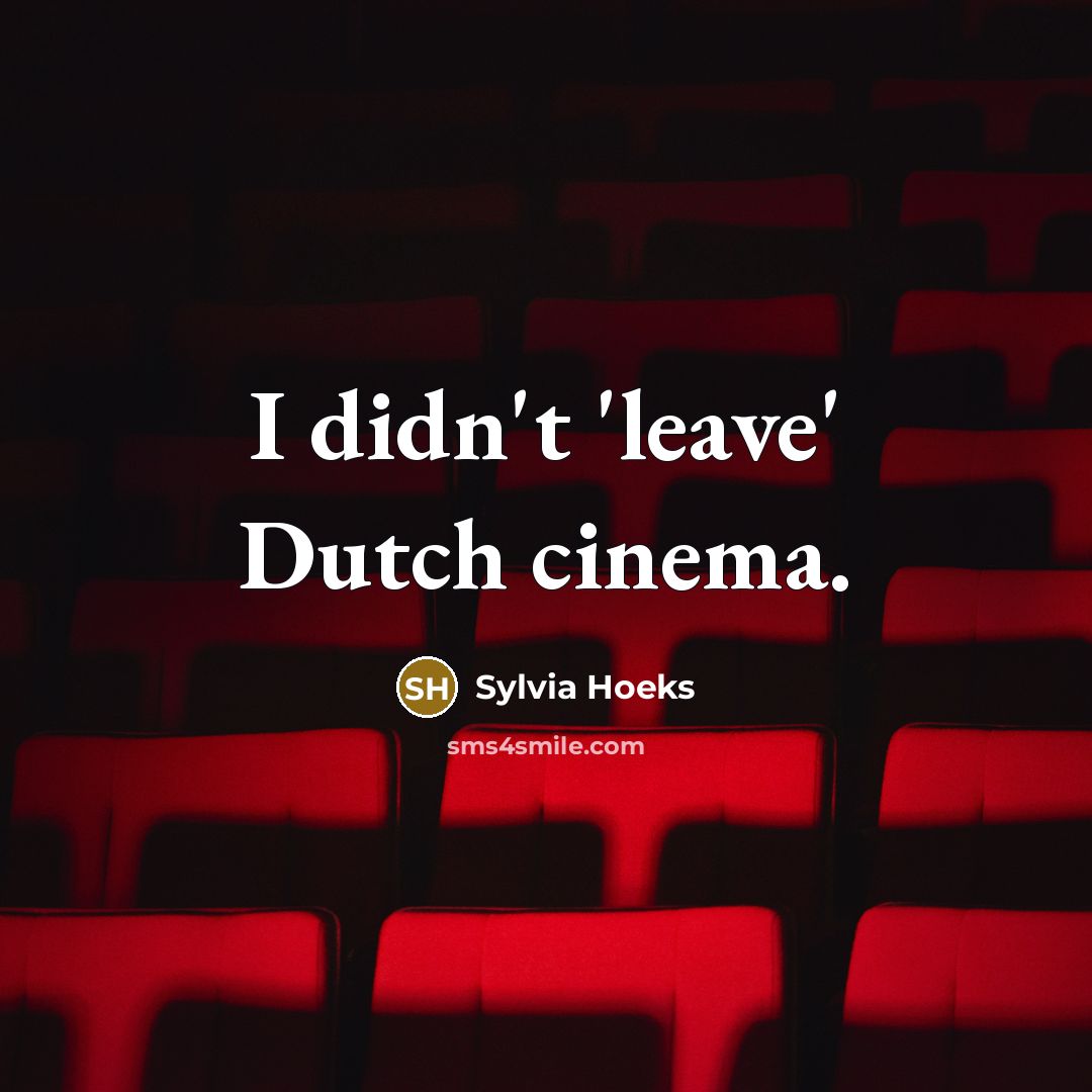 “I didn't 'leave' Dutch cinema.…” quote by Sylvia Hoeks