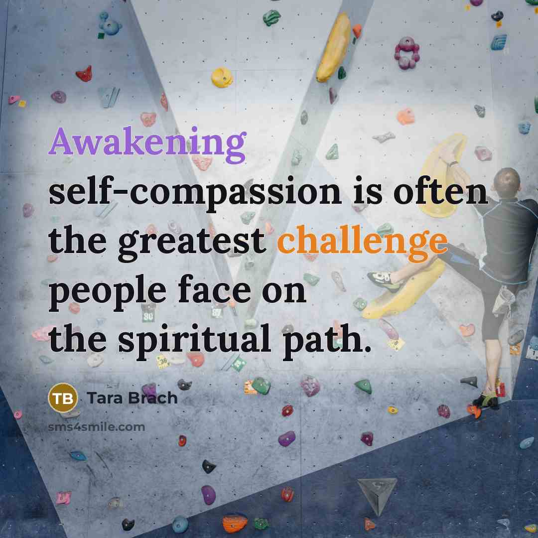 “Awakening self-compassion is often the greatest challenge people face on…” quote by Tara Brach