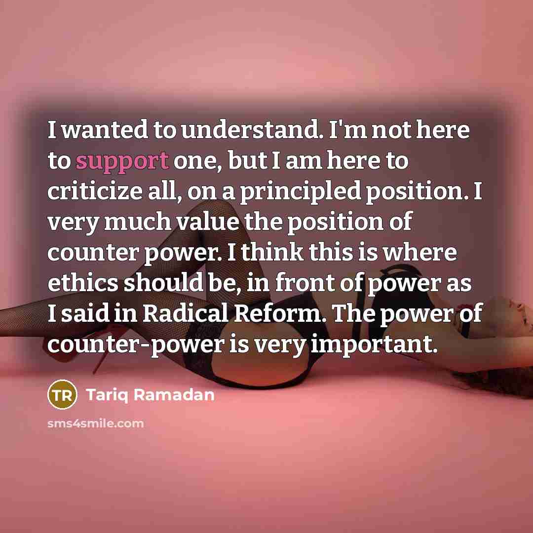 “I wanted to understand. I'm not here to support one,…” quote by Tariq Ramadan