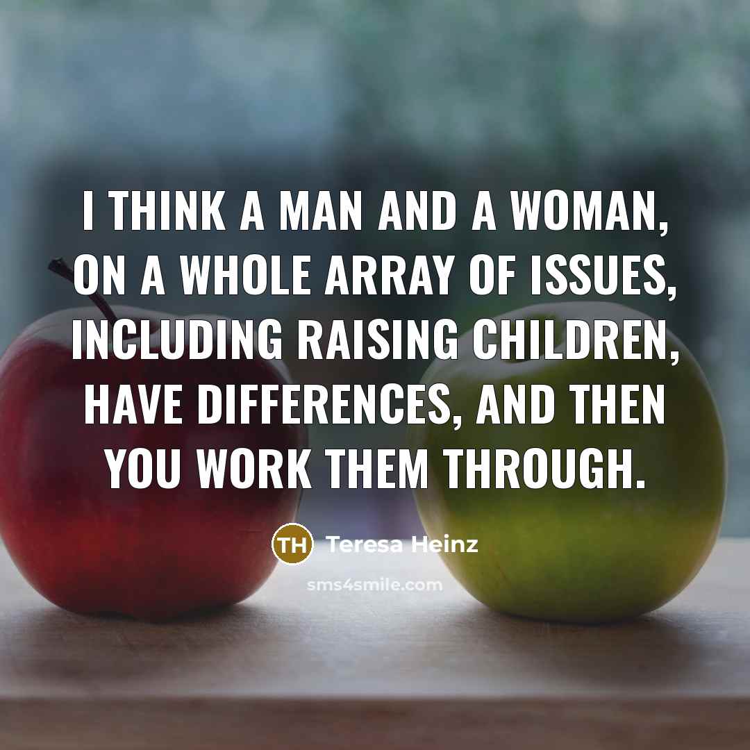 “I think a man and a woman, on a whole…” quote by Teresa Heinz