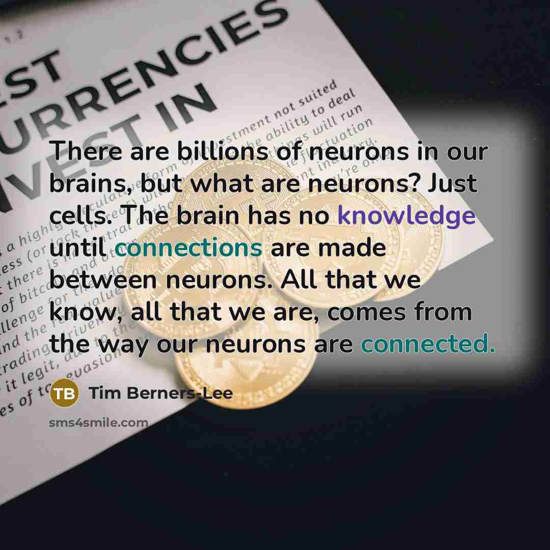 “There are billions of neurons in our brains, but what…” quote by Tim Berners-Lee