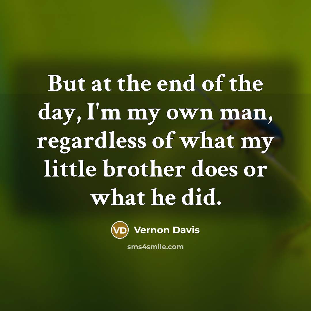 “But at the end of the day, I'm my own…” quote by Vernon Davis