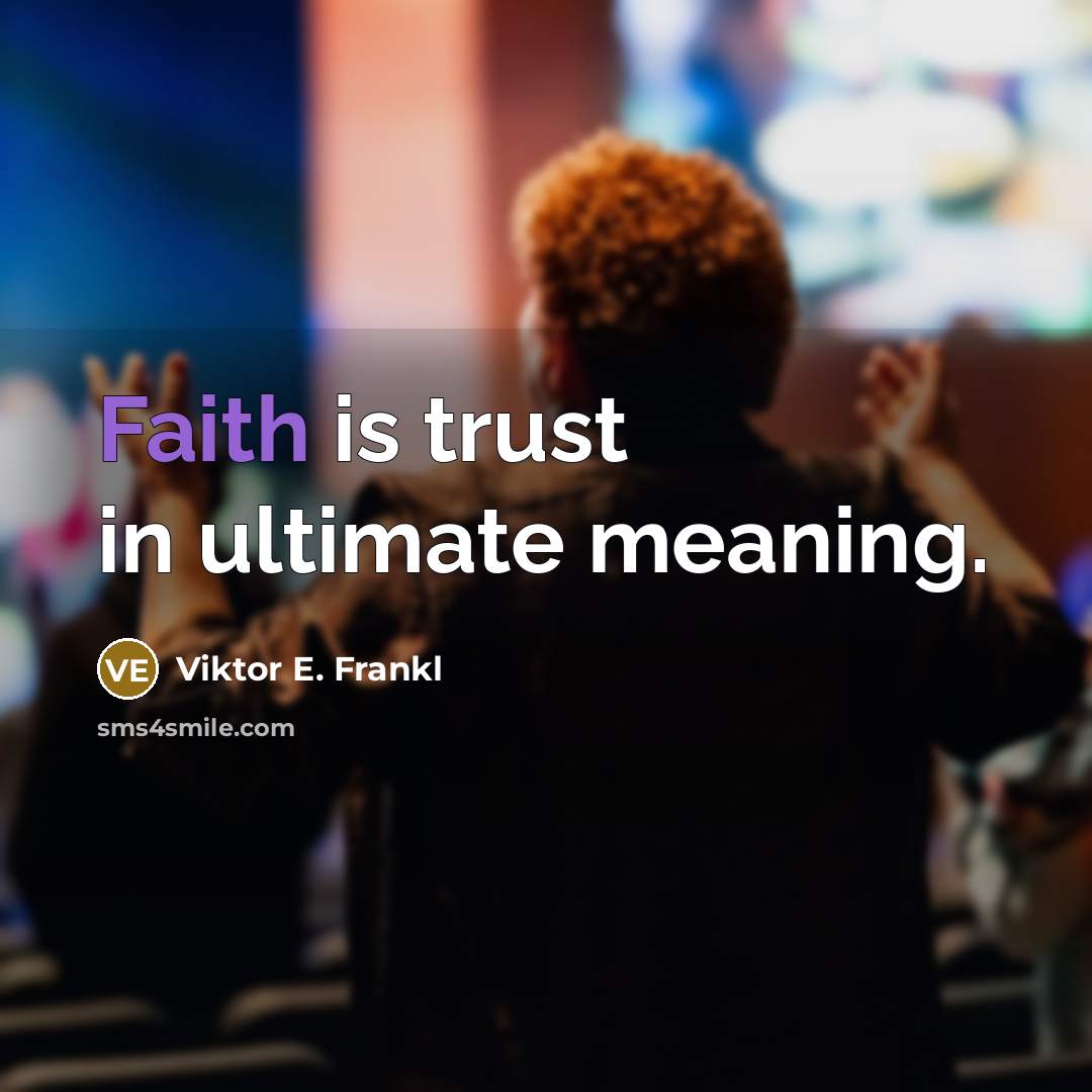 “Faith is trust in ultimate meaning.…” quote by Viktor E. Frankl