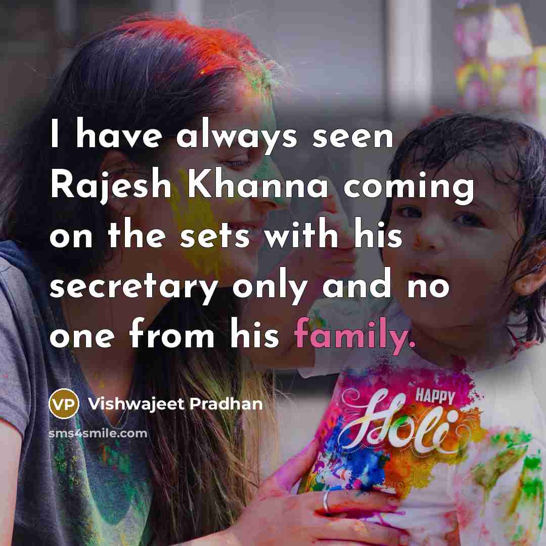 “I have always seen Rajesh Khanna coming on the sets…” quote by Vishwajeet Pradhan
