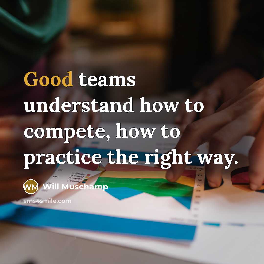 “Good teams understand how to compete, how to practice the…” quote by Will Muschamp