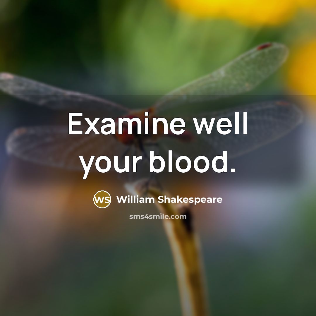 “Examine well your blood.…” quote by William Shakespeare