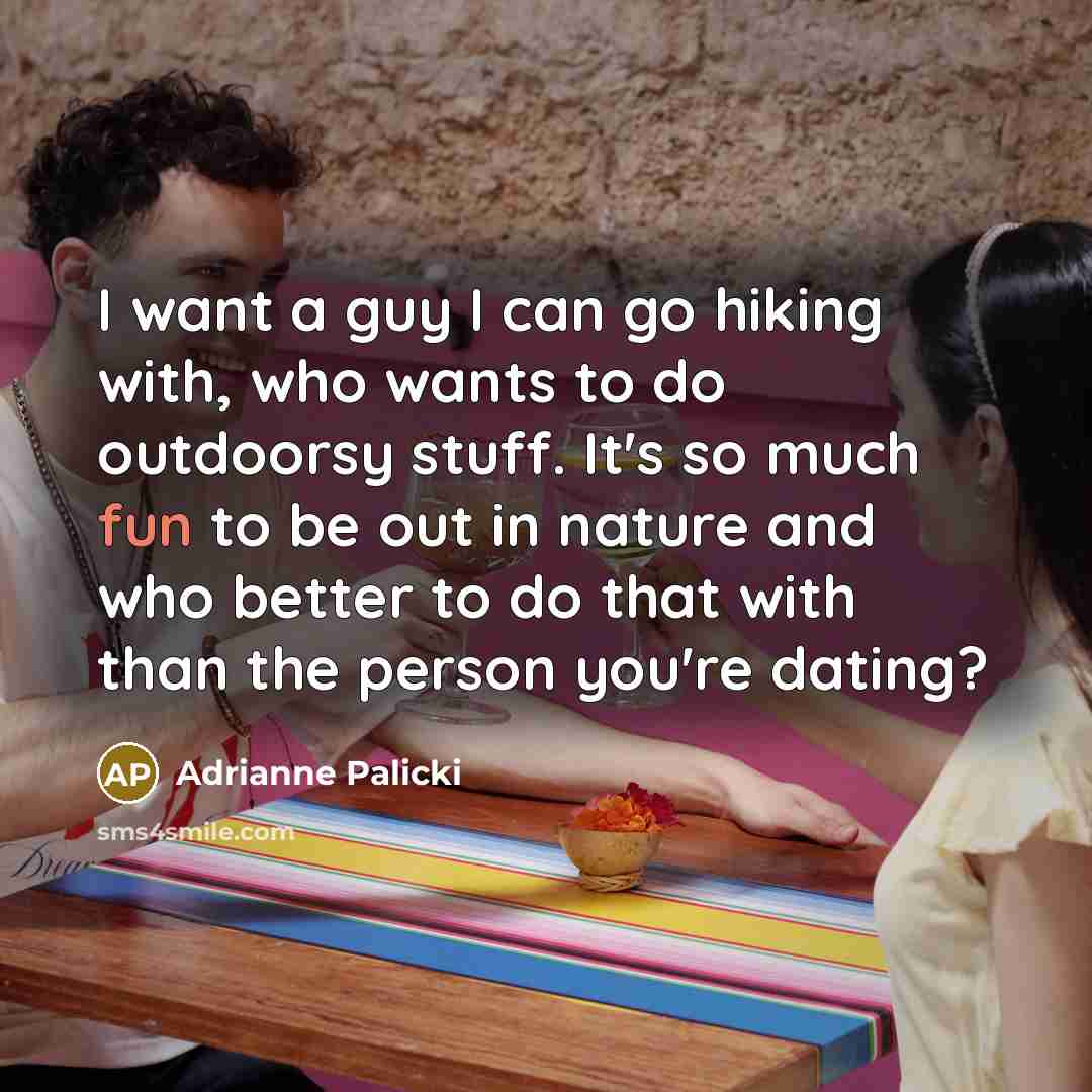 “I want a guy I can go hiking with, who…” quote by Adrianne Palicki