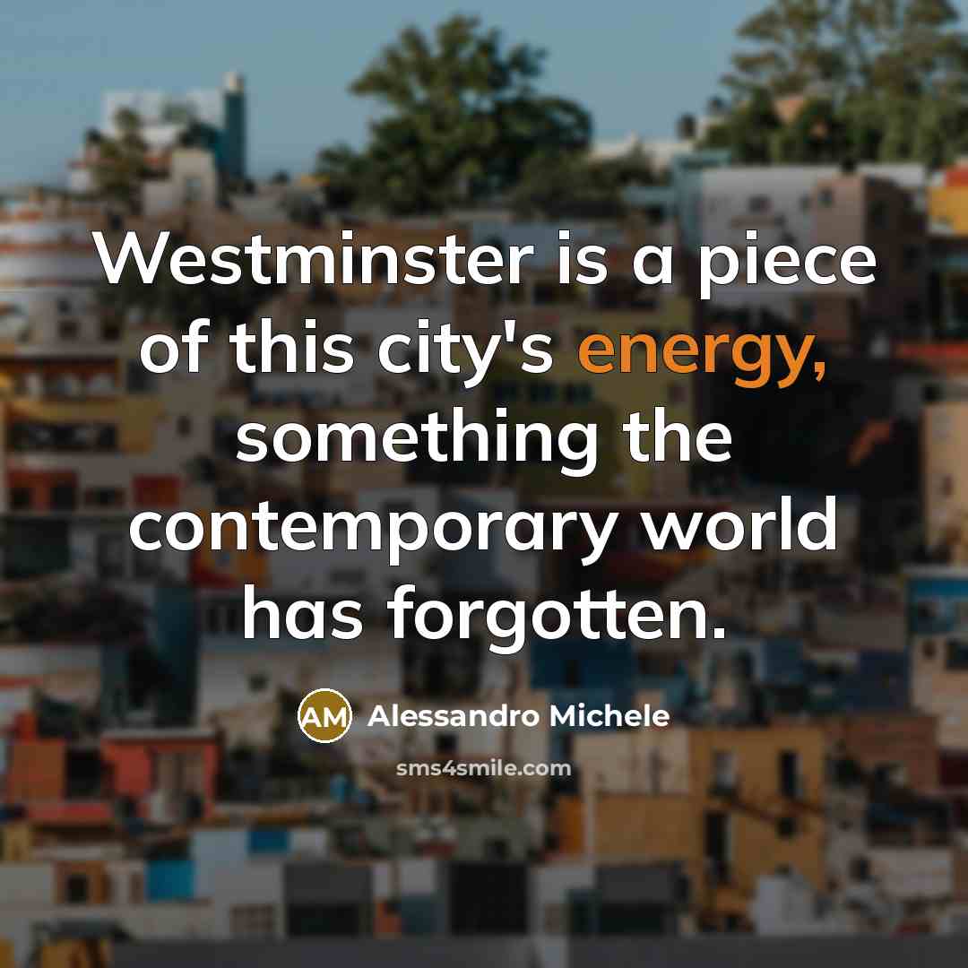 “Westminster is a piece of this city's energy, something the…” quote by Alessandro Michele