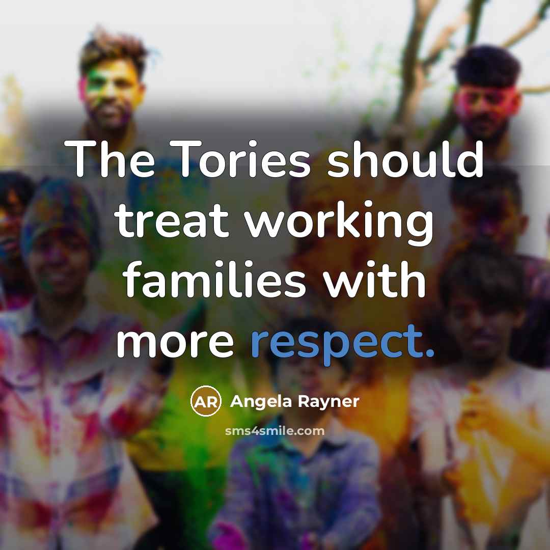 “The Tories should treat working families with more respect.…” quote by Angela Rayner