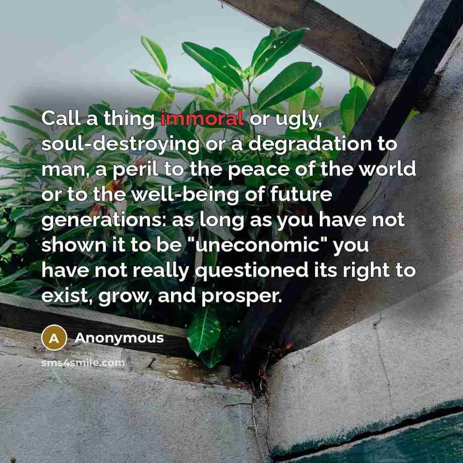 “Call a thing immoral or ugly, soul-destroying or a degradation…” quote by Anonymous