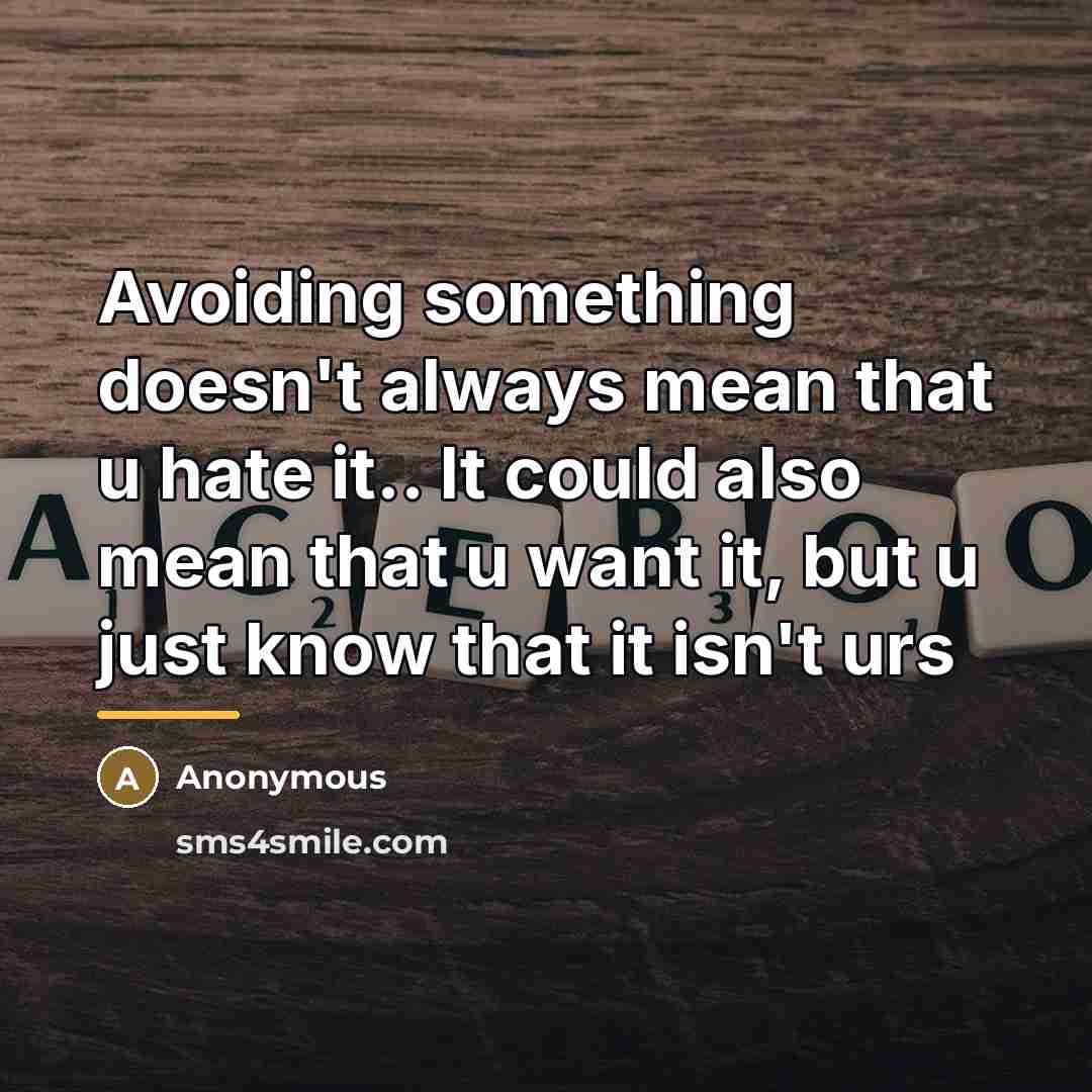 “Avoiding something doesn't always mean that u hate it.. It…” quote by Anonymous