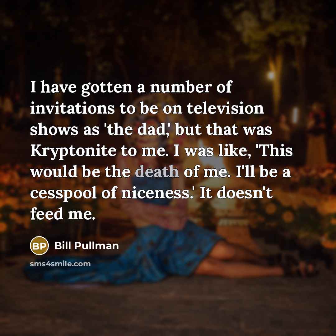 “I have gotten a number of invitations to be on…” quote by Bill Pullman