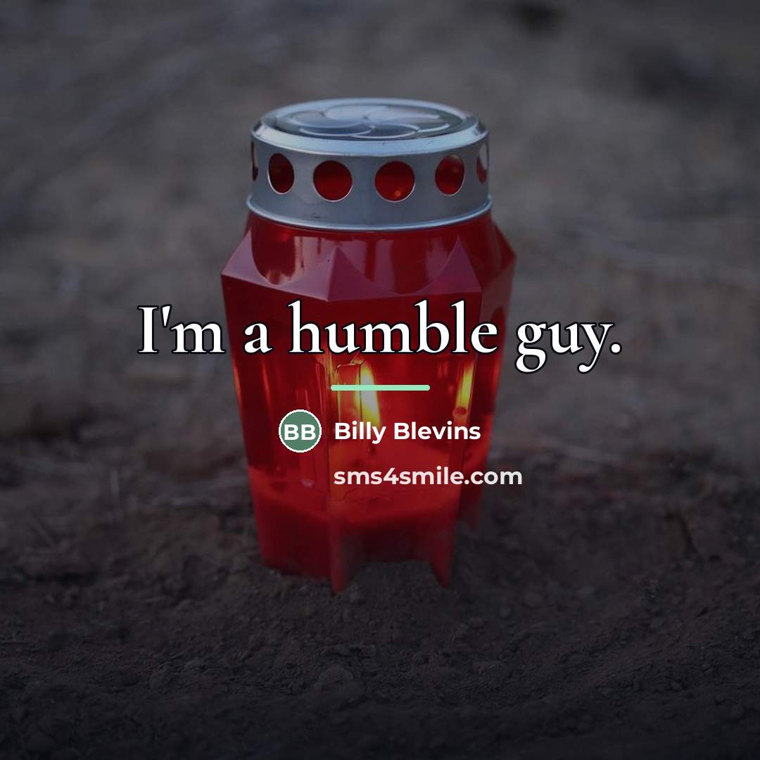 “I'm a humble guy.…” quote by Billy Blevins