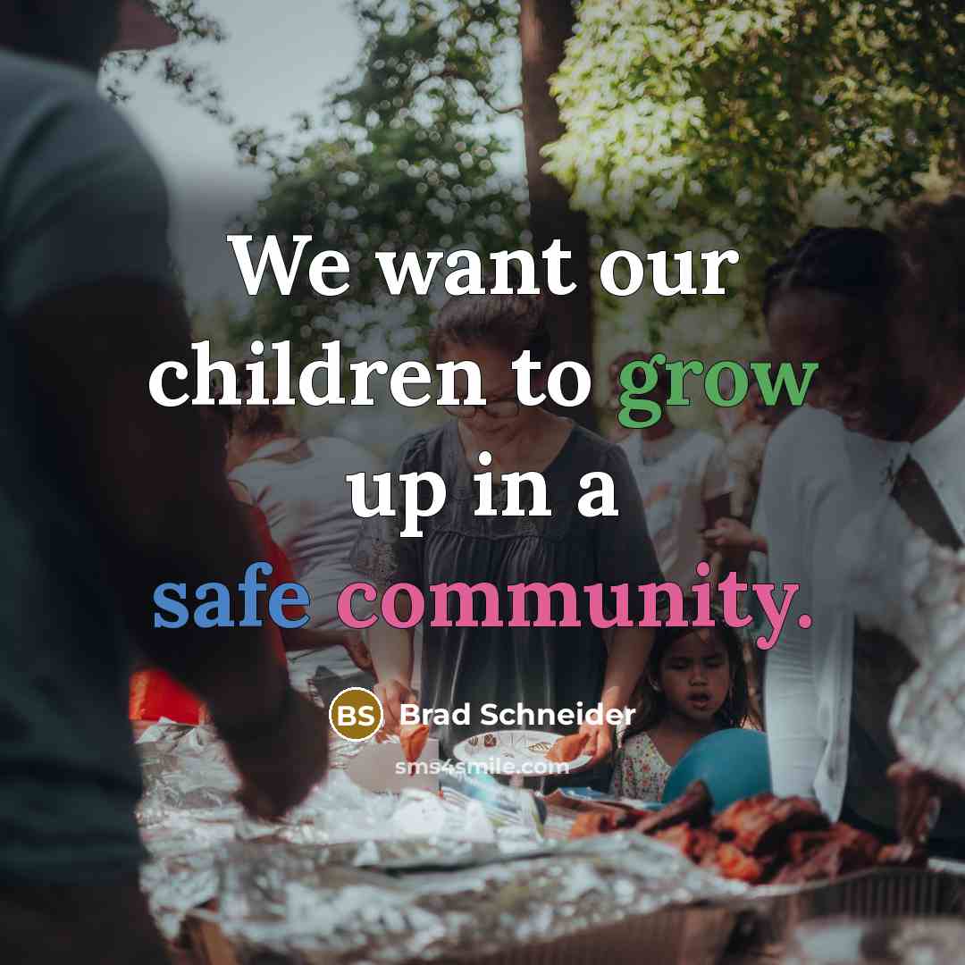 “We want our children to grow up in a safe…” quote by Brad Schneider
