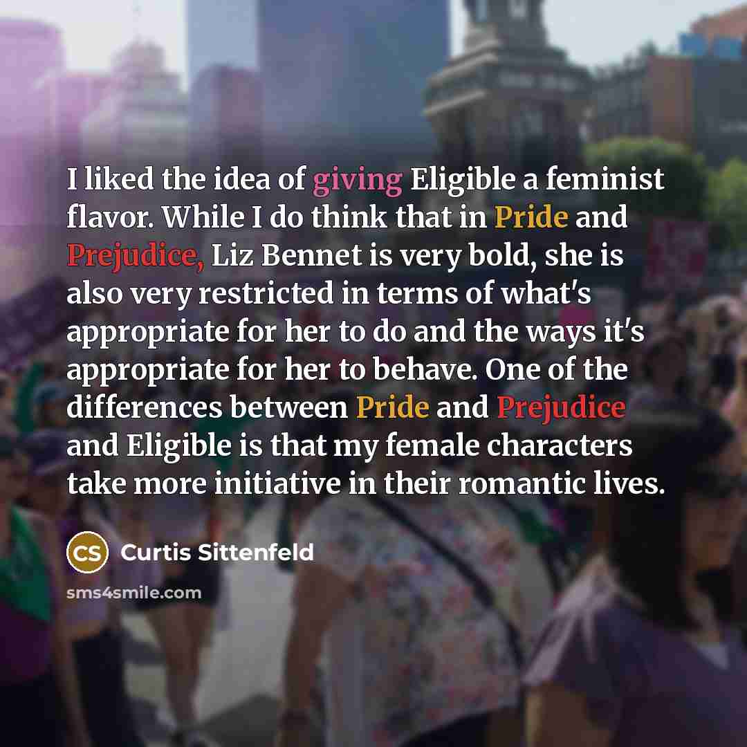 “I liked the idea of giving Eligible a feminist flavor.…” quote by Curtis Sittenfeld