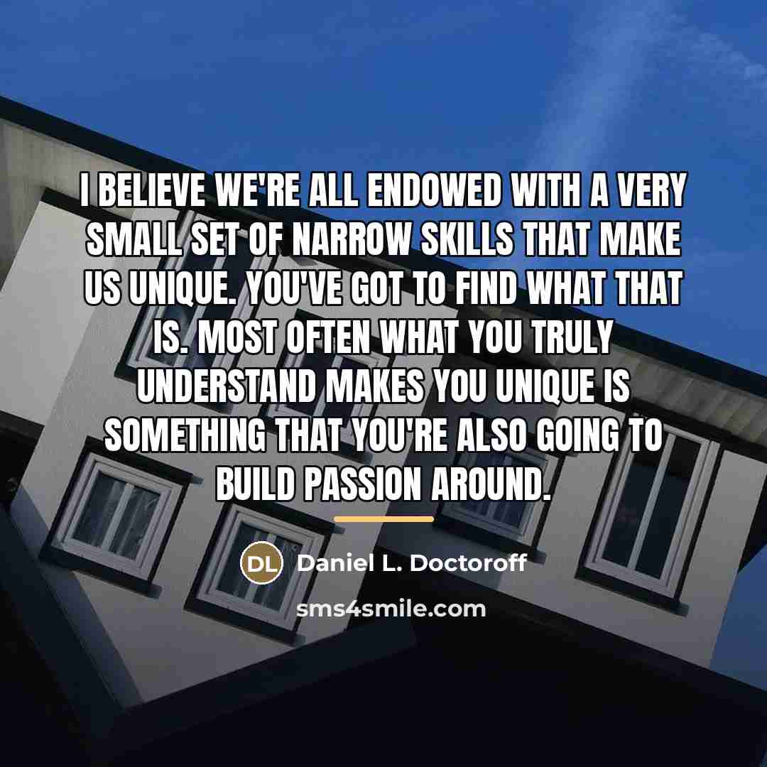 “I believe we're all endowed with a very small set…” quote by Daniel L. Doctoroff