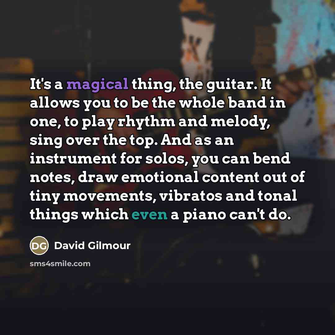 “It's a magical thing, the guitar. It allows you to…” quote by David Gilmour