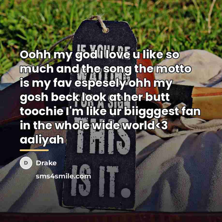 “Oohh my god I love u like so much and…” quote by Drake